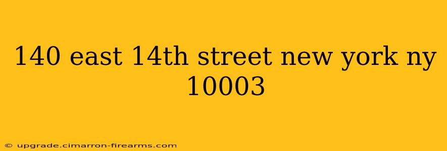 140 east 14th street new york ny 10003