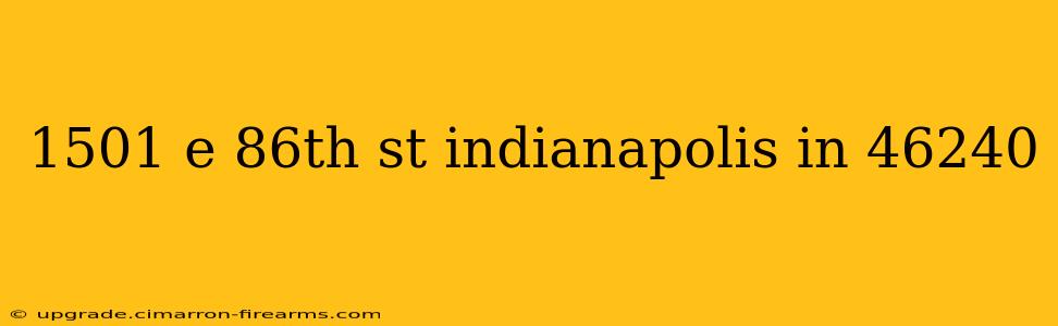 1501 e 86th st indianapolis in 46240