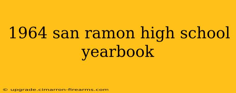 1964 san ramon high school yearbook