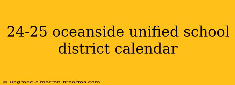 24-25 oceanside unified school district calendar