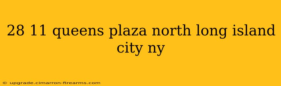 28 11 queens plaza north long island city ny