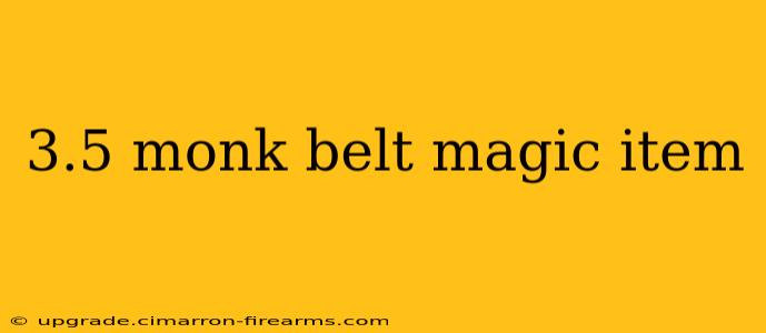 3.5 monk belt magic item