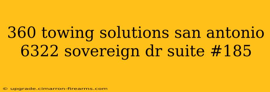 360 towing solutions san antonio 6322 sovereign dr suite #185