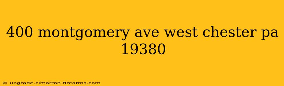 400 montgomery ave west chester pa 19380