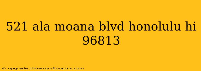 521 ala moana blvd honolulu hi 96813