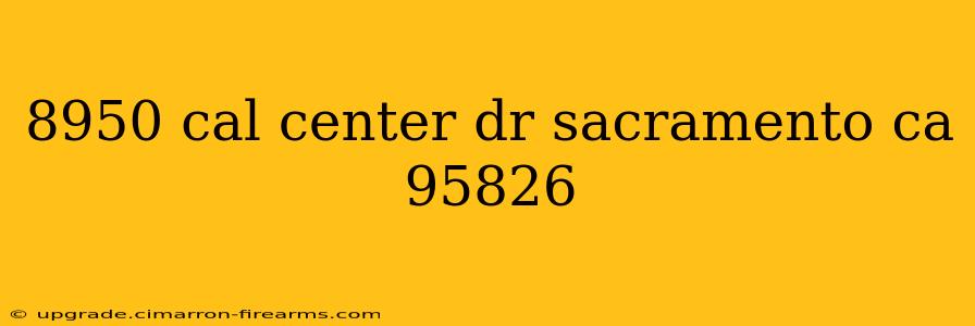 8950 cal center dr sacramento ca 95826