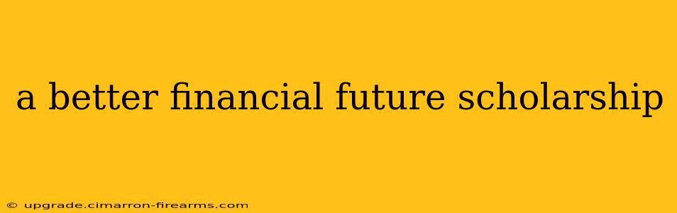 a better financial future scholarship