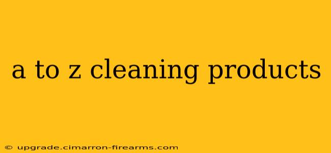 a to z cleaning products