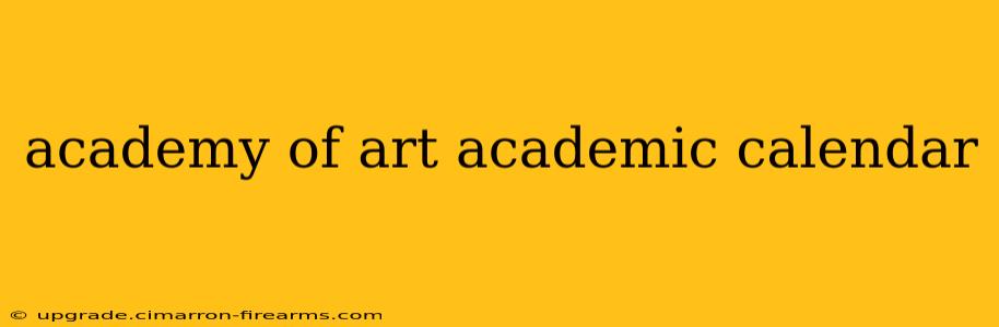 academy of art academic calendar