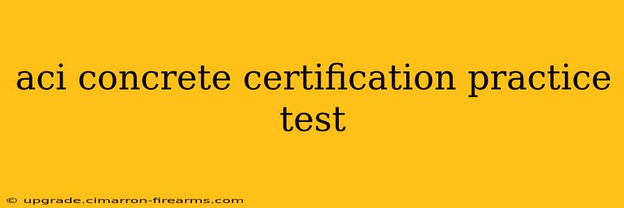 aci concrete certification practice test