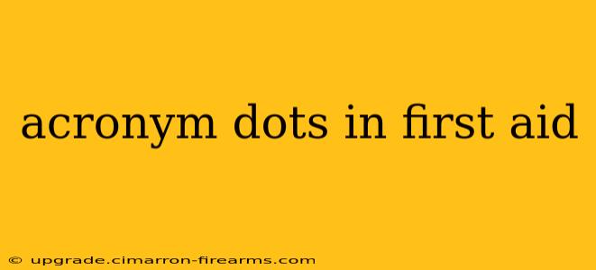 acronym dots in first aid