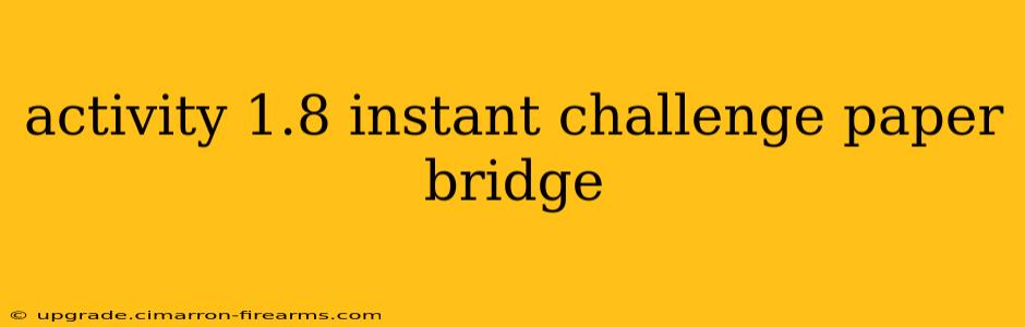 activity 1.8 instant challenge paper bridge