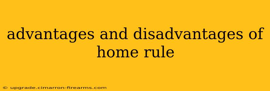 advantages and disadvantages of home rule