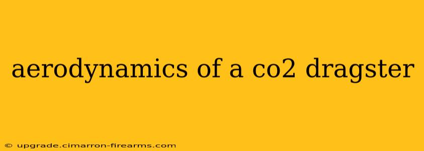 aerodynamics of a co2 dragster