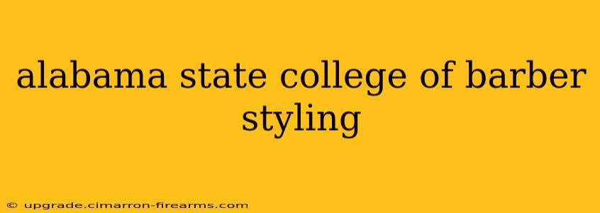 alabama state college of barber styling