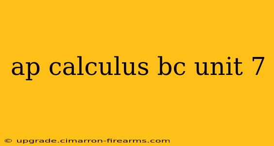 ap calculus bc unit 7