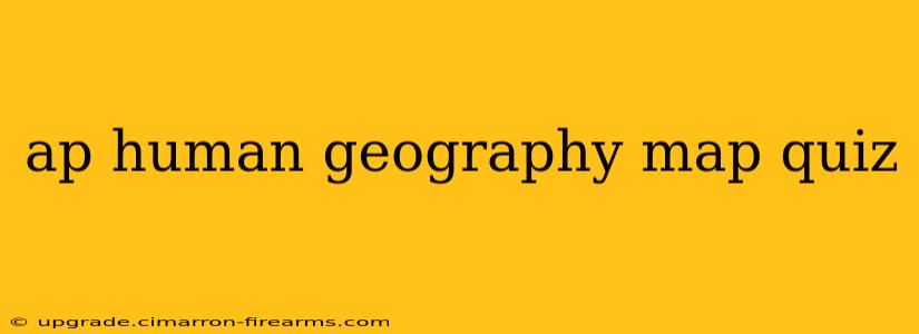 ap human geography map quiz