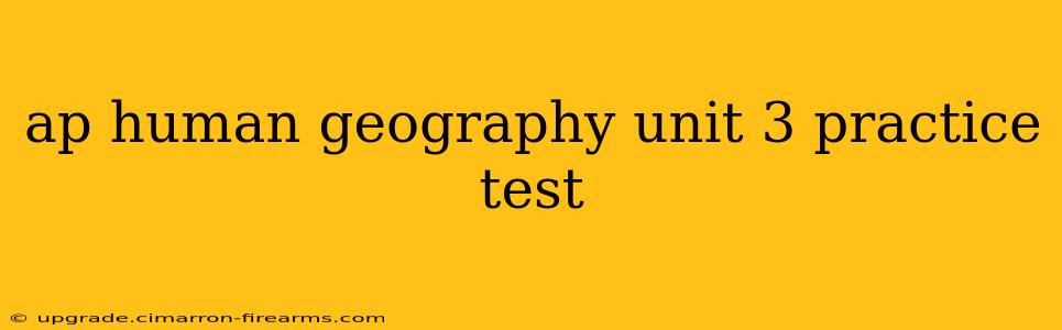 ap human geography unit 3 practice test