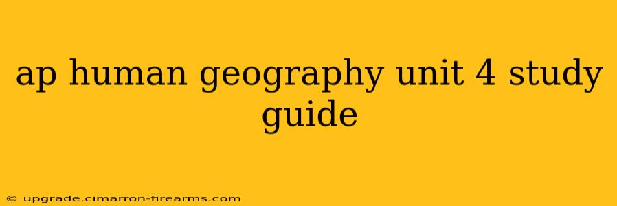 ap human geography unit 4 study guide