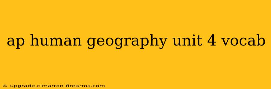 ap human geography unit 4 vocab