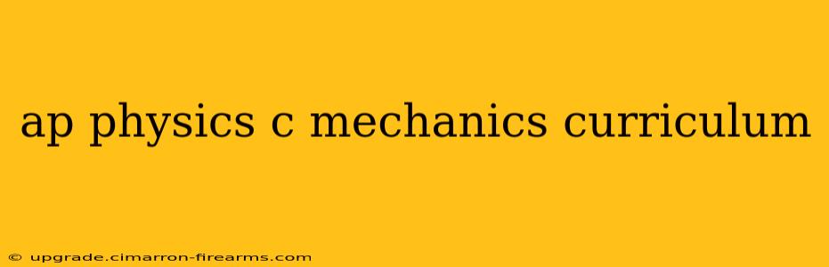 ap physics c mechanics curriculum