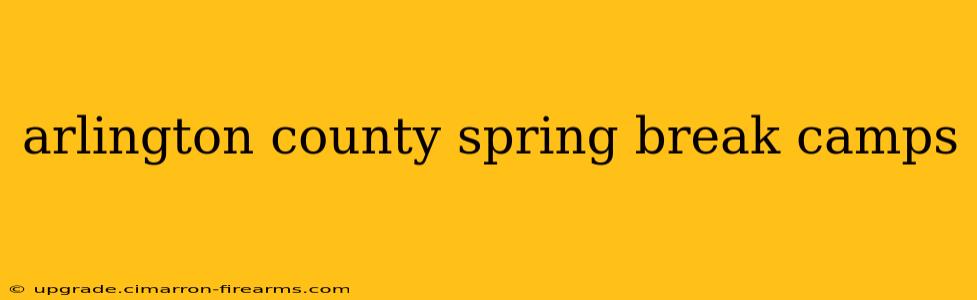 arlington county spring break camps