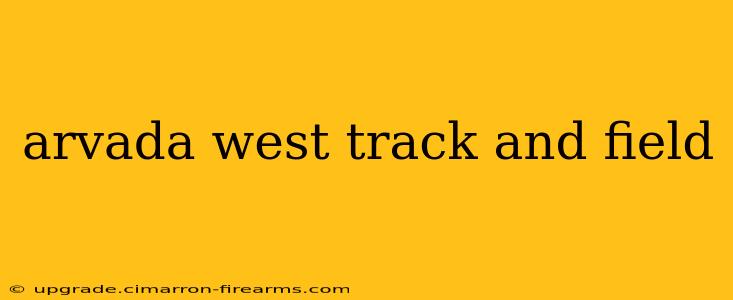 arvada west track and field