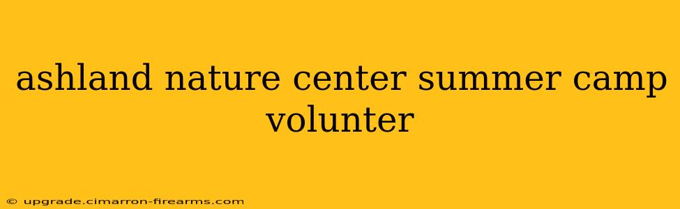 ashland nature center summer camp volunter