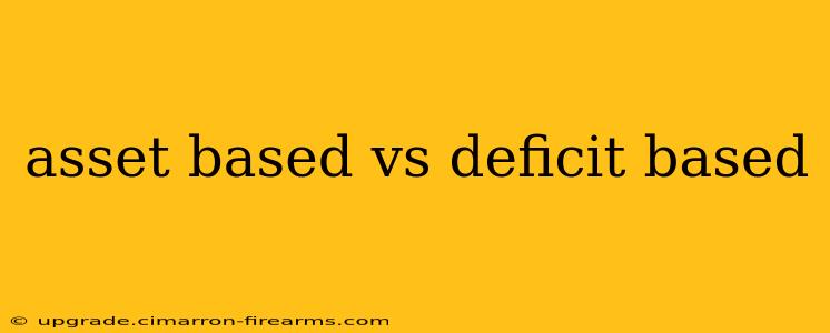 asset based vs deficit based