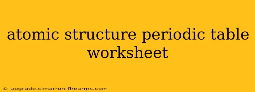 atomic structure periodic table worksheet