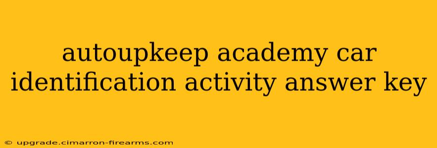 autoupkeep academy car identification activity answer key