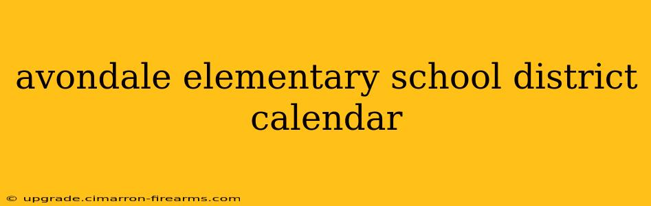 avondale elementary school district calendar