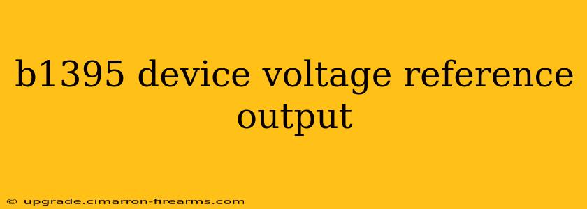 b1395 device voltage reference output