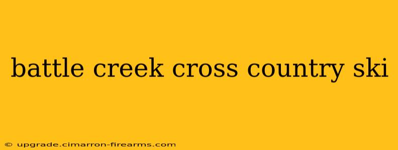 battle creek cross country ski