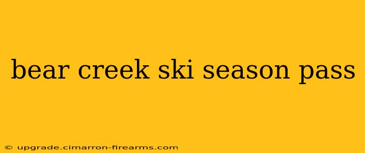 bear creek ski season pass