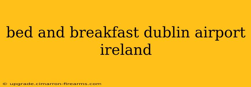 bed and breakfast dublin airport ireland