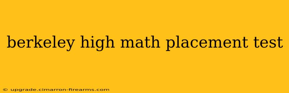 berkeley high math placement test