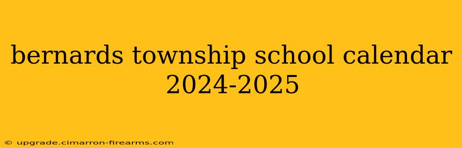 bernards township school calendar 2024-2025