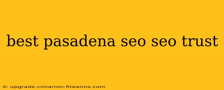 best pasadena seo seo trust