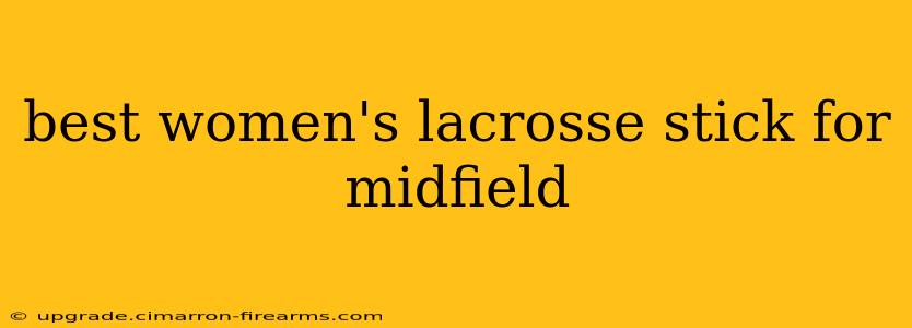 best women's lacrosse stick for midfield