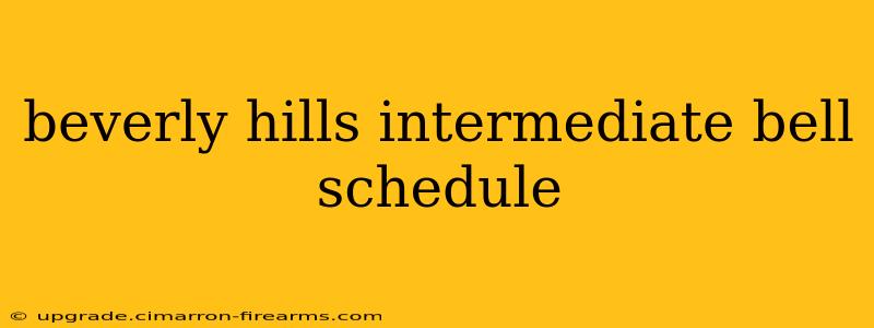 beverly hills intermediate bell schedule