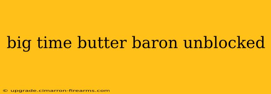 big time butter baron unblocked