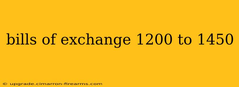 bills of exchange 1200 to 1450