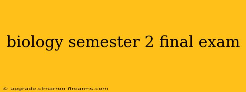 biology semester 2 final exam