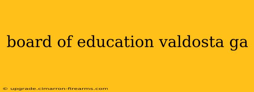 board of education valdosta ga