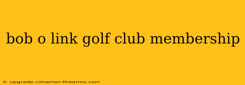 bob o link golf club membership