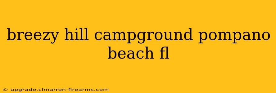 breezy hill campground pompano beach fl