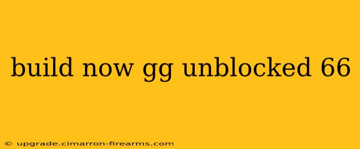 build now gg unblocked 66