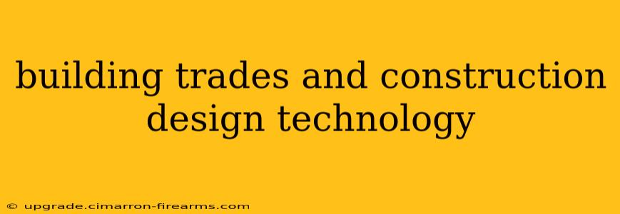 building trades and construction design technology