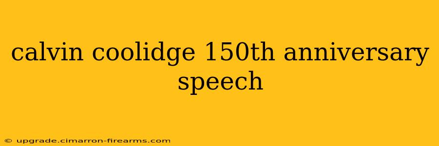 calvin coolidge 150th anniversary speech